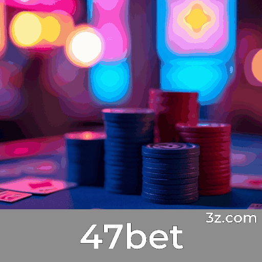 47bet: Plataforma de Cassino e Apostas Segura